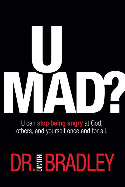 U Mad?: U Can Stop Being Angry at God, Others, and Yourself Once and for All.